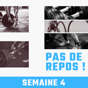 Pas de repos semaine 4